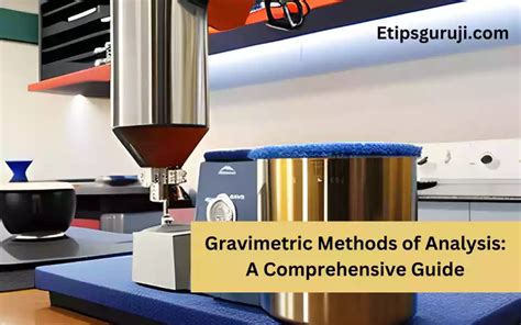 concentration gravimetric method|different types of gravimetric methods.